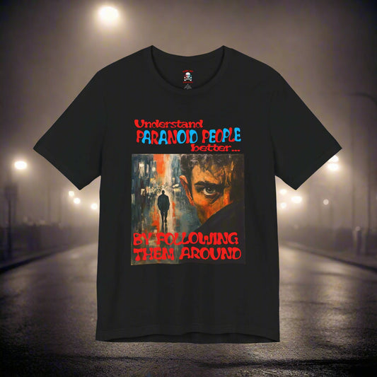 Understand Paranoid People Unisex T-Shirt