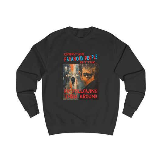 Understand Paranoid People Unisex Sweatshirt