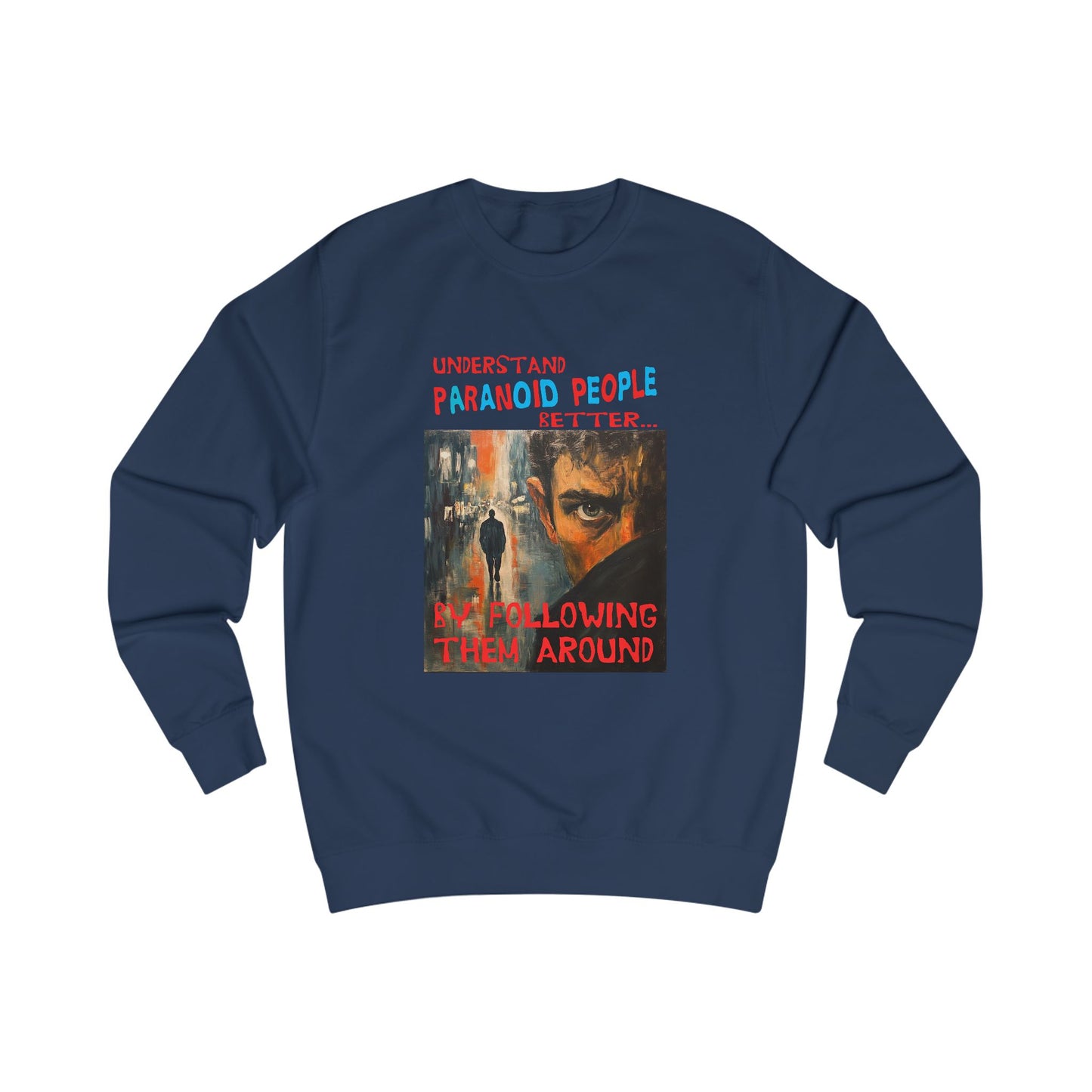 Understand Paranoid People Unisex Sweatshirt